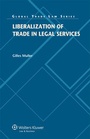 Cover: Liberalization of Trade in Legal Services - Kluwer Law International