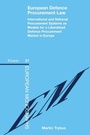 Cover: European Defence Procurement Law:International and National Procurement Systems As Models for a Liberalised Defence Procurement Market in Europe - Kluwer Law International