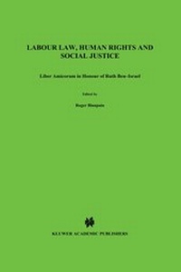 Abbildung von: Labour Law, Human Rights and Social Justice:Liber Amicorum in Honour of Prof. Dr. Ruth Ben Israel - Kluwer Law International