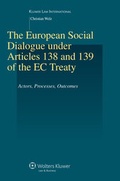 Cover: The European Social Dialogue under Articles 138 and 139 of the EC Treaty - Kluwer Law International