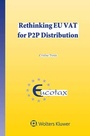 Cover: Rethinking EU VAT for P2P Distribution - Kluwer Law International