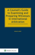 Cover: A Counsel's Guide to Examining and Preparing Witnesses in International Arbitration - Kluwer Law International