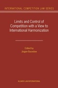 Cover: Limits and Control of Competition with a View to International Harmonization - Kluwer Law International