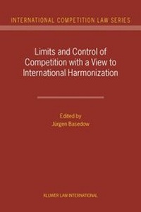 Enlarge image Cover: Limits and Control of Competition with a View to International Harmonization - Kluwer Law International