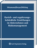 Cover: Kartellamtliche und regulierungsbeh&ouml;rdliche Ermittlungen im Unternehmen und Risikomanagement - Carl Heymanns Verlag
