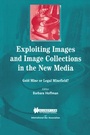 Cover: Exploiting Images and Image Collections in the New Media:Gold Mine or Legal Minefield? - Kluwer Law International