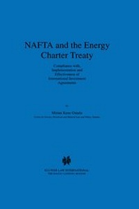 Abbildung von: NAFTA and the Energy Charter Treaty:Compliance with, Implementation and Effectiveness of International Investment Agreements - Kluwer Law International