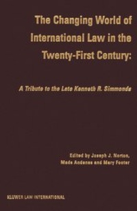 Enlarge image Cover: The Changing World of International Law in the Twenty-First Century:A Tribute to the Late Kenneth R. Simmonds - Kluwer Law International