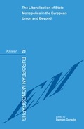 Cover: The Liberalization of State Monopolies in the European Union and Beyond - Kluwer Law International