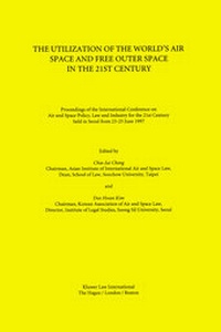 Abbildung von: The Utilization of the World's Air Space and Free Outer Space in the 21st Century:Proceedings of the International Conference on Air and Space Policy, Law and Industry for the 21st Century, Held in Seoul from 23-25 June, 1997 - Kluwer Law International