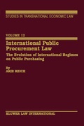 Cover: International Public Procurement Law:The Evolution of International Regimes on Public Purchasing - Kluwer Law International