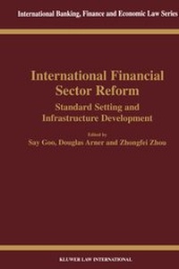 Enlarge image Cover: International Financial Sector Reform:Standard Setting and Infrastructure Development - Kluwer Law International