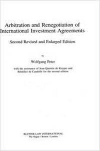 Abbildung von: Arbitration and Renegotiation of International Investment Agreements:A Study with Particular Reference to Means of Conflict Avoidance under Natural Resources Investment Agreements - Kluwer Law International