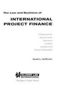 Abbildung von: The Law and Business of International Project Finance:A Resource for Governments, Sponsors, Lenders, Lawyers, and Project Participants - Kluwer Law International