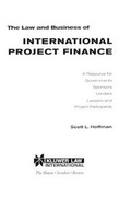 Cover: The Law and Business of International Project Finance:A Resource for Governments, Sponsors, Lenders, Lawyers, and Project Participants - Kluwer Law International
