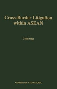 Abbildung von: Cross-Border Litigation within ASEAN:The Prospect for Harmonization of Civil and Commercial Litigation - Kluwer Law International