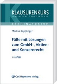 Abbildung von: Fälle mit Lösungen zum GmbH-, Aktien- und Konzernrecht - Carl Heymanns Verlag