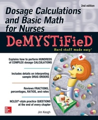 Enlarge image Cover: Dosage Calculations and Basic Math for Nurses Demystified, Second Edition - McGraw-Hill Professional