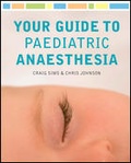 Cover: Your Guide to Paediatric Anaesthesia - McGraw-Hill Education / Australia