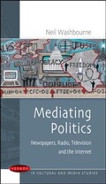 Cover: Mediating Politics: Newspapers, Radio, Television and the Internet - Open University Press