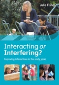 Cover: Interacting or Interfering? Improving Interactions in the Early Years - Open University Press