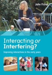 Enlarge image Cover: Interacting or Interfering? Improving Interactions in the Early Years - Open University Press