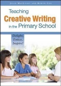Cover: Teaching Creative Writing in the Primary School: Delight, Entice, Inspire! - Open University Press