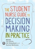 Cover: The Student Nurse Guide to Decision Making in Practice - Open University Press