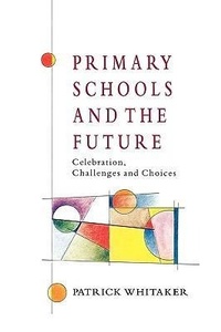 Enlarge image Cover: PRIMARY SCHOOLS AND THE FUTURE - Open University Press