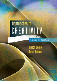 Enlarge image Cover: Approaches to Creativity: A Guide for Teachers - Open University Press