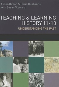 Enlarge image Cover: Teaching and Learning History 11-18: Understanding the Past - Open University Press