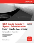 Cover: OCA Oracle Solaris 11 System Administration Exam Guide (Exam 1Z0-821) - Osborne/McGraw-Hill
