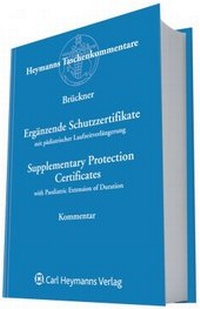 Abbildung von: Ergänzende Schutzzertifikate mit pädiatirischer Laufzeitverlängerung / Supplementary Protection Certificates with with Paediatric Extension of Duration - Carl Heymanns Verlag