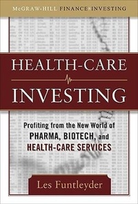 Abbildung von: Healthcare Investing: Profiting from the New World of Pharma, Biotech, and Health Care Services - McGraw-Hill Professional