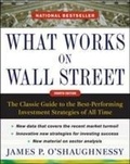 Cover: What Works on Wall Street, Fourth Edition: The Classic Guide to the Best-Performing Investment Strategies of All Time - McGraw-Hill Professional