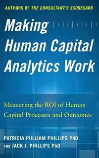 Enlarge image Cover: Making Human Capital Analytics Work: Measuring the ROI of Human Capital Processes and Outcomes - McGraw-Hill Professional