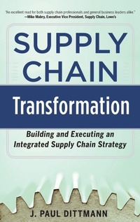Enlarge image Cover: Supply Chain Transformation: Building and Executing an Integrated Supply Chain Strategy - McGraw-Hill Professional