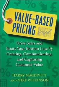 Enlarge image Cover: Value-Based Pricing: Drive Sales and Boost Your Bottom Line by Creating, Communicating and Capturing Customer Value - McGraw-Hill Professional
