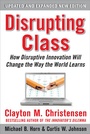 Cover: Disrupting Class, Expanded Edition: How Disruptive Innovation Will Change the Way the World Learns - McGraw-Hill Professional