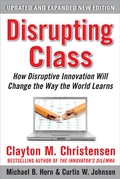 Cover: Disrupting Class, Expanded Edition: How Disruptive Innovation Will Change the Way the World Learns - McGraw-Hill Professional