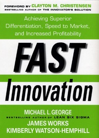 Enlarge image Cover: Fast Innovation: Achieving Superior Differentiation, Speed to Market, and Increased Profitability - McGraw-Hill Professional