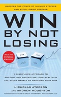 Cover: Win By Not Losing: A Disciplined Approach to Building and Protecting Your Wealth in the Stock Market by Managing Your Risk - McGraw-Hill Professional