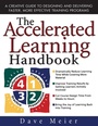 Cover: The Accelerated Learning Handbook: A Creative Guide to Designing and Delivering Faster, More Effective Training Programs - McGraw-Hill Professional