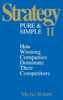 Cover: Strategy Pure & Simple II: How Winning Companies Dominate Their Competitors - McGraw-Hill Professional