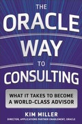 Cover: The Oracle Way to Consulting: What it Takes to Become a World-Class Advisor - McGraw-Hill Professional