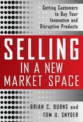 Cover: Selling in a New Market Space: Getting Customers to Buy Your Innovative and Disruptive Products - McGraw-Hill Professional