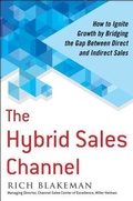 Cover: The Hybrid Sales Channel: How to Ignite Growth by Bridging the Gap Between Direct and Indirect Sales - McGraw-Hill Professional