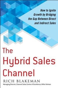 Enlarge image Cover: The Hybrid Sales Channel: How to Ignite Growth by Bridging the Gap Between Direct and Indirect Sales - McGraw-Hill Professional