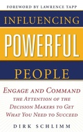 Cover: Influencing Powerful People : Engage and Command the Attention of the Decision-Makers to Get What You Need to Succeed - McGraw-Hill Professional