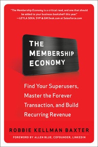 Bild vergrößern Bild: The Membership Economy: Find Your Super Users, Master the Forever Transaction, and Build Recurring Revenue - McGraw-Hill Professional